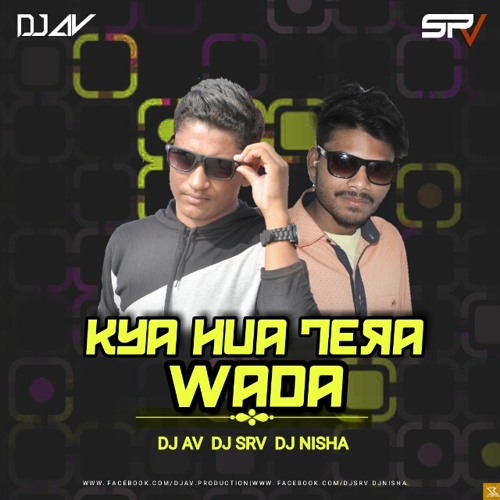 ภาพปกอัลบั้มเพลง Kya Hua Tera Wada - DJ AV x DJ SRV & DJ NISHA