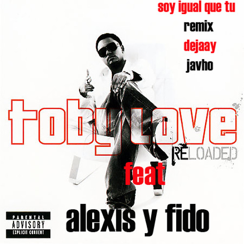 ภาพปกอัลบั้มเพลง Soy igual que tu - alexis y fido feat toby love ( edit dj javho - base )