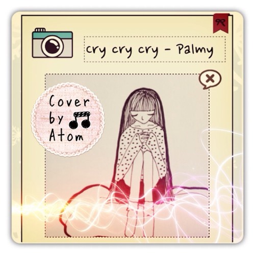 ภาพปกอัลบั้มเพลง Cry Cry Cry Palmy (cover by ATOM)
