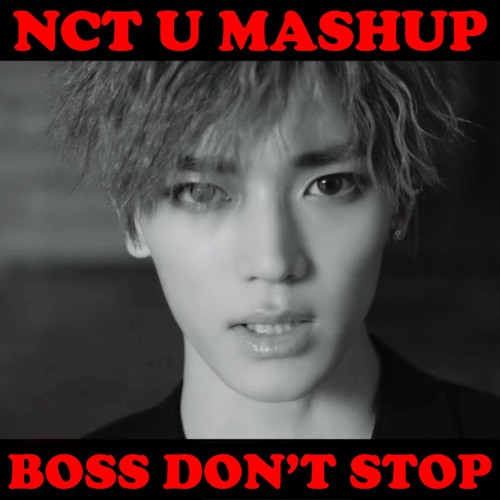 ภาพปกอัลบั้มเพลง NCT U - Boss Don't Stop (Boss X Baby Don't Stop Mashup) Video Version in Description