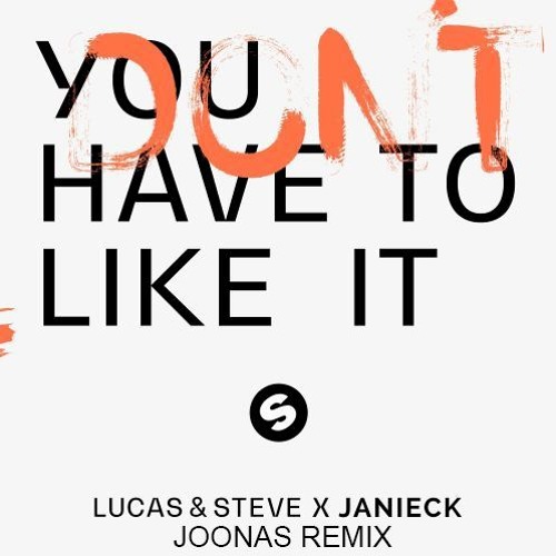 ภาพปกอัลบั้มเพลง Lucas & Steve X Janieck - You Don't Have To Like It (Joonas Remix)