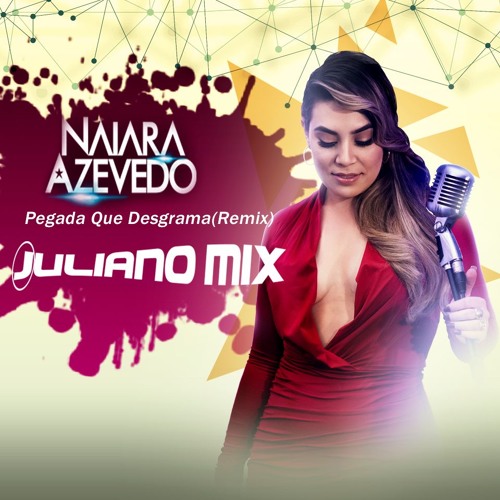 ภาพปกอัลบั้มเพลง Naiara Azevedo - Pegada Que Desgrama (Remix Juliano Mix)
