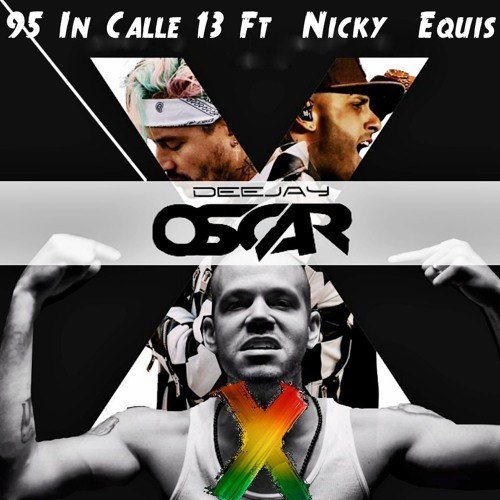 ภาพปกอัลบั้มเพลง 95 In Calle 13 Ft. Cafe Tacuba Ft Nicky Jam X J. Balvin - X (EQUIS) - Dj Oscar 2kI8