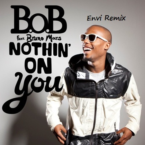 ภาพปกอัลบั้มเพลง B.O.B Ft Bruno Mars - Nothing On You (Envi Remix)