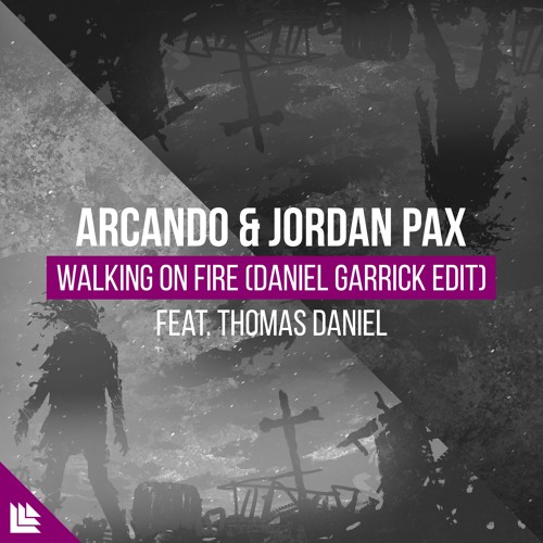 ภาพปกอัลบั้มเพลง Arcando & Jordan Pax Feat. Thomas Daniel - Walking On Fire (Daniel Garrick Edit) FREE DOWNLOAD