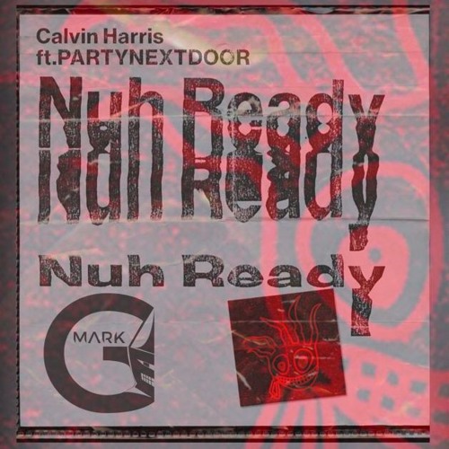 ภาพปกอัลบั้มเพลง Calvin Harris - Nuh Ready Nuh Ready Feat. PARTYNEXTDOOR(Mark G Remix Official Audio)