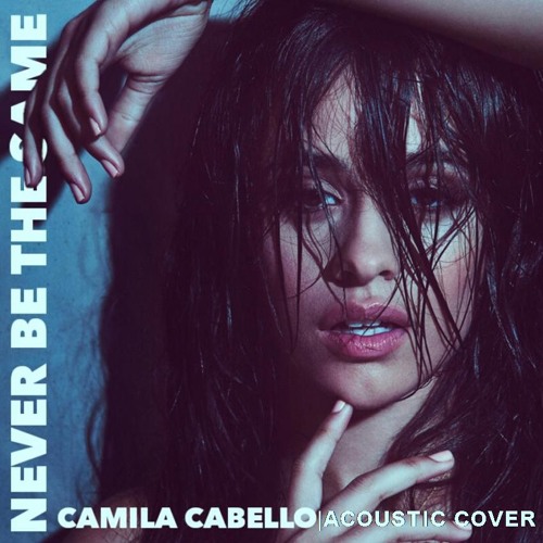 ภาพปกอัลบั้มเพลง Never Be The Same - Camila Cabello (Acoustic Cover)