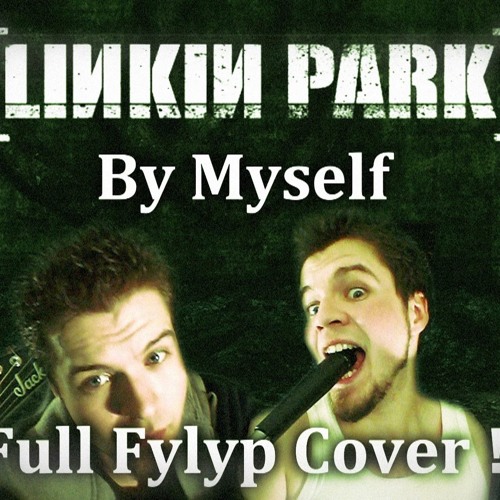 ภาพปกอัลบั้มเพลง Linkin Park - By Myself - Full Fylyp Cover