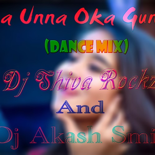 ภาพปกอัลบั้มเพลง Na Unna Oka Gunde (Dance Mix) - Dj Shiva Rockzz And Dj Akash Smiley