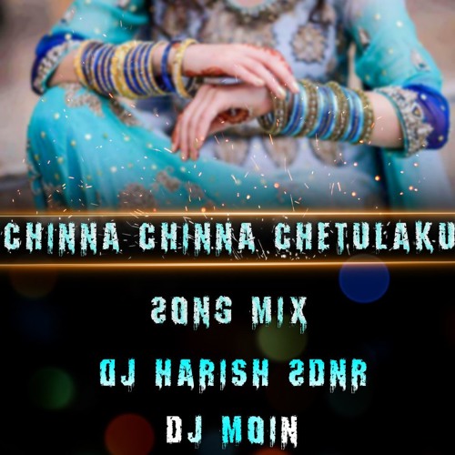 ภาพปกอัลบั้มเพลง Chinna Chinna Chetulaku Song Mix By Dj Harish Sdnr N Dj Moin