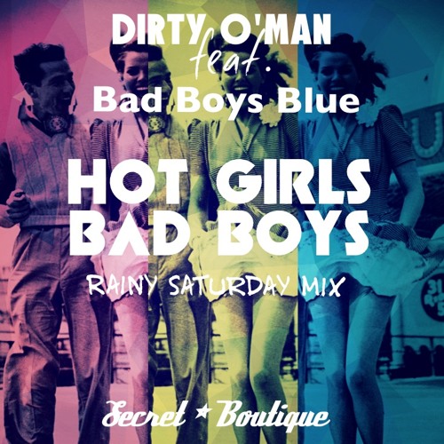 ภาพปกอัลบั้มเพลง Dirty 0'Man Feat.Bad Boys Blue - HOT GIRLS BAD BOYS - Rainy Saturday MIX Olex