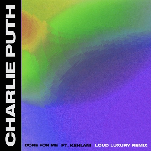 ภาพปกอัลบั้มเพลง Charlie Puth - Done For Me ft. Kehlani (Loud Luxury Remix)