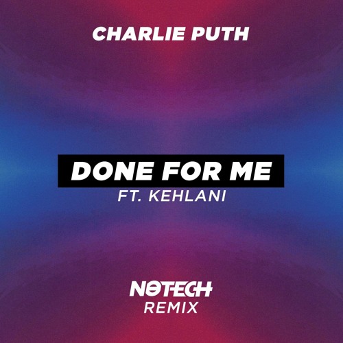 ภาพปกอัลบั้มเพลง Charlie Puth - Done For Me (ft. Kehlani) (NoTech Remix)