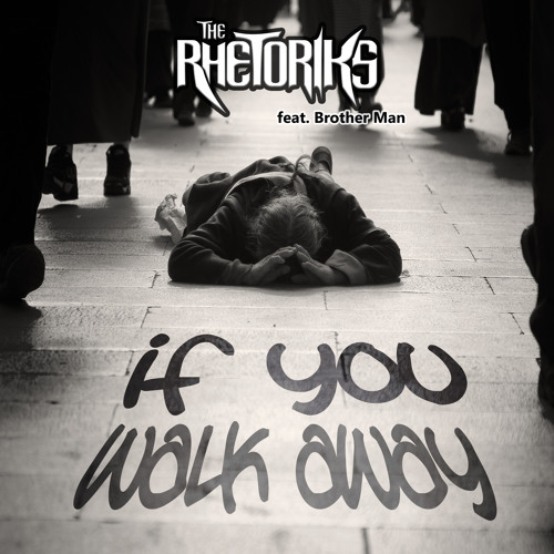 ภาพปกอัลบั้มเพลง The Rhetoriks - If You Walk Away ft. Brother Man