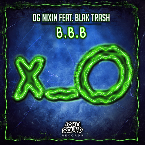 ภาพปกอัลบั้มเพลง OG Nixin - B.B.B (Original Mix) - Feat. Blak Trash OUT NOW