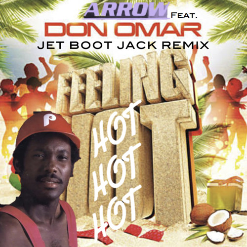 ภาพปกอัลบั้มเพลง Arrow ft. Don Omar - Feeling Hot Hot Hot (Jet Boot Jack Remix) FREE DOWNLOAD!