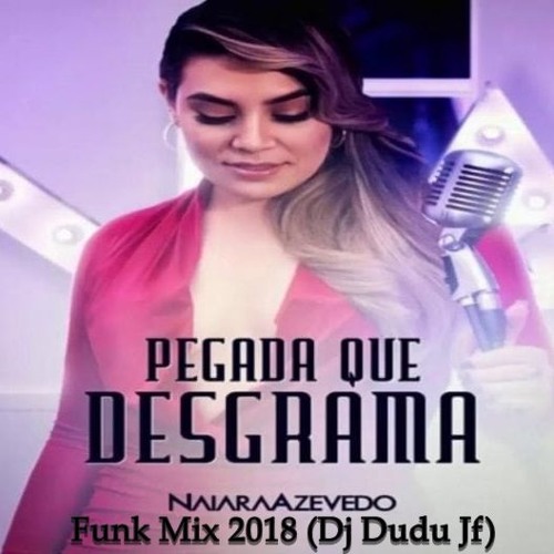 ภาพปกอัลบั้มเพลง Naiara Azevedo - Pegada Que Desgrama Funk Mix 2018 (Dj Dudu Jf)