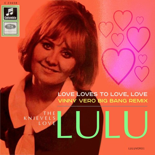 ภาพปกอัลบั้มเพลง The Knievels Love Lulu - Love Loves To Love Love (Vinny Vero Big Bang Remix)
