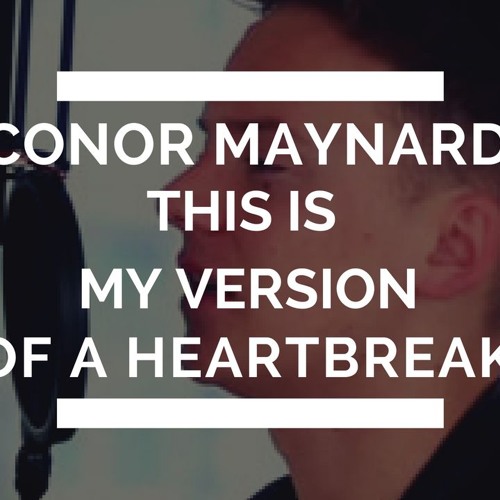 ภาพปกอัลบั้มเพลง Conor Maynard - This Is My Version (Of A Heartbreak)