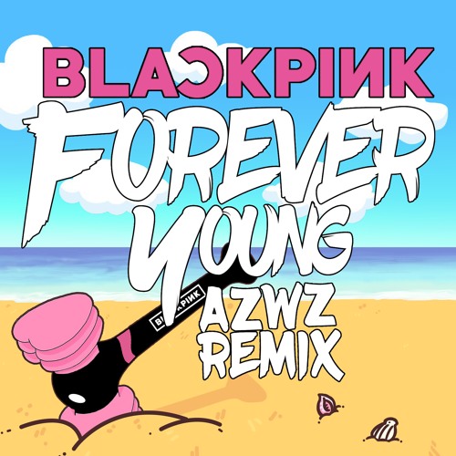 ภาพปกอัลบั้มเพลง BLACKPINK - Forever Young (AZWZ REMIX)