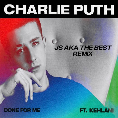 ภาพปกอัลบั้มเพลง Charlie Puth - Done For Me Feat Kehlani (JS aka The Best Remix)