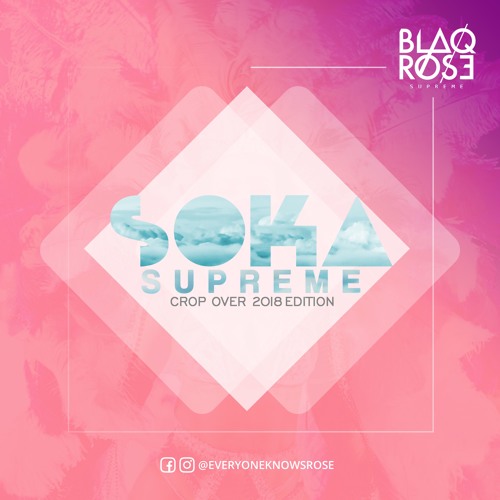 ภาพปกอัลบั้มเพลง Blaqrose Supreme Presents Soka Supreme 2018 (Crop Over Edition)