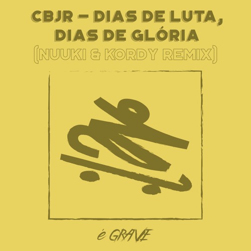 ภาพปกอัลบั้มเพลง CBJR - Dias de Luta Dias de Glória (Nuuki & Kordy Remix)