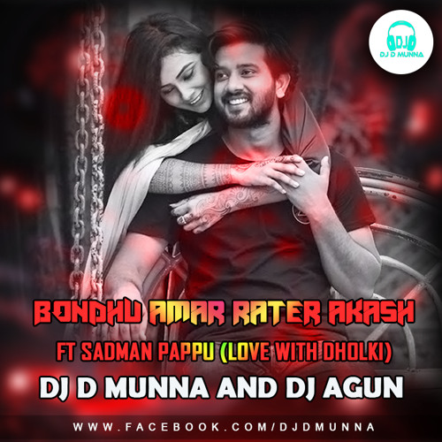 ภาพปกอัลบั้มเพลง Bondhu Amar Rater Akash Ft Sadman Pappu (Love With Dholki) DJ D MuNnA N DJ AGUN