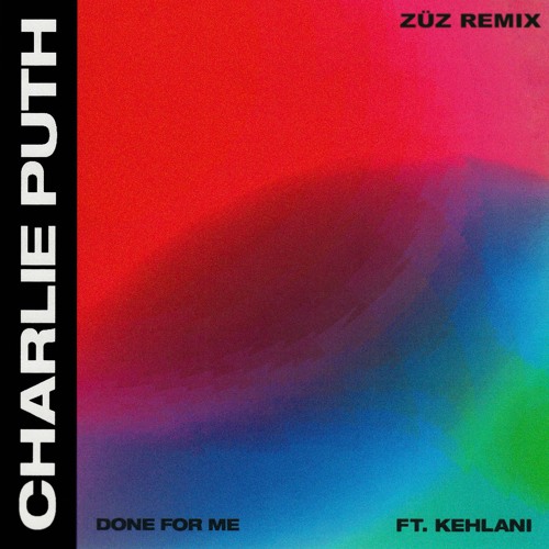 ภาพปกอัลบั้มเพลง Done For Me (ft. Kehlani) ZÜZ Remix - Charlie Puth