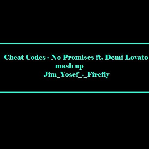 ภาพปกอัลบั้มเพลง Cheat Codes - No Promises ft. Demi Lovato-mash up -Jim Yosef - Firefly