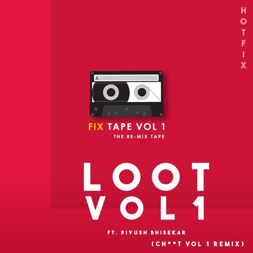 ภาพปกอัลบั้มเพลง Loot Vol 1 HotFix ft. Piyush Bhisekar Ch t Vol 1 Remix Fix Tape Vol 1