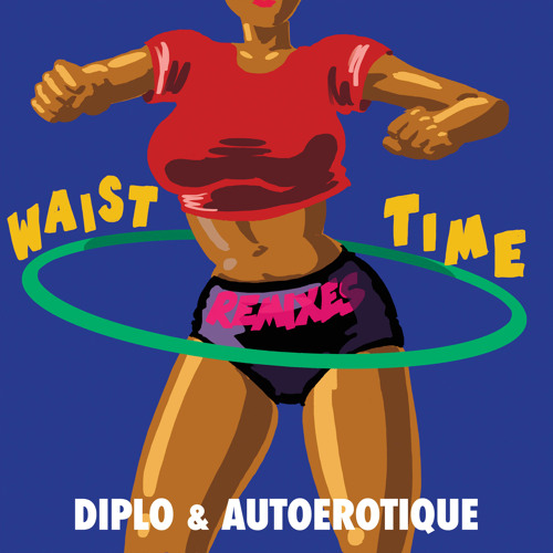 ภาพปกอัลบั้มเพลง Diplo & Autoerotique - Waist Time (ETC!ETC! & Whyel Remix)