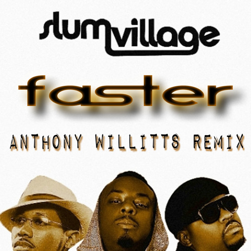 ภาพปกอัลบั้มเพลง Slum Village & Anthony Willitts - Faster (Anthony Willitts' Midnight Hour Remix)