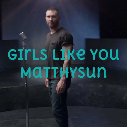 ภาพปกอัลบั้มเพลง Girls Like You - Maroon 5 (cover)