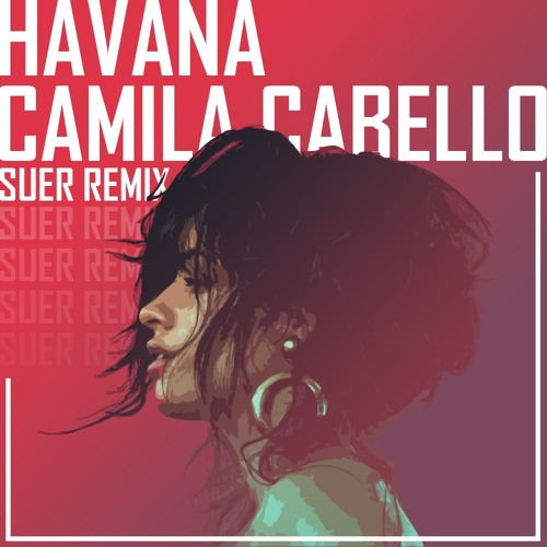 ภาพปกอัลบั้มเพลง Camila Cabello - Havana (SUER Remix) Radio Edit FREE DOWNLOAD