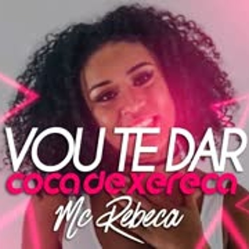ภาพปกอัลบั้มเพลง MC REBECCA - VOU TE DA COÇA DE XERECA ( CLIP OFICIAL E AUDIO OFICIAL DJ ROGERINHO )