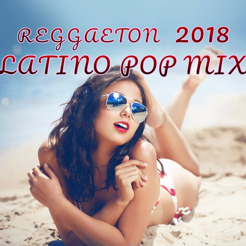 ภาพปกอัลบั้มเพลง Mix Pop Latino 2018 - REGGAETON 2018 LATINO Pop En Español 2018 LATINO DANCE HITS 2018