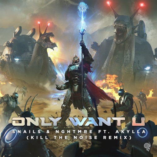 ภาพปกอัลบั้มเพลง Snails and NRE feat. Akylla - Only Want You (Kill The Noise Remix)