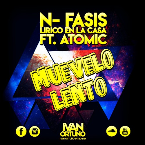 ภาพปกอัลบั้มเพลง N-Fasis & Lirico En La Casa Ft. Atomic Otro Way - Muévelo Lento (Ivan Ortuño Intro Mix) 96BPM-118BPM