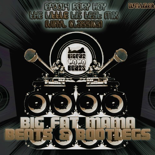 ภาพปกอัลบั้มเพลง Rory Hoy - BIG FAT MAMA BEATS & BOOTLEGS EP0014 09-07-18 'Little Big Beat Mix' (No Voice)