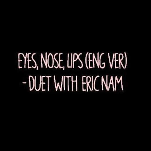 ภาพปกอัลบั้มเพลง Eyes Nose Lips (English Cover by Eric Nam) - Duet with Eric Nam