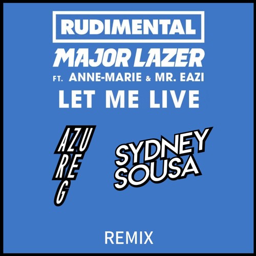 ภาพปกอัลบั้มเพลง Rudimental & Major Lazer - Let Me Live Feat. Anne - Marie & Mr Eazi (Sydney Souza & Azure G Remix)