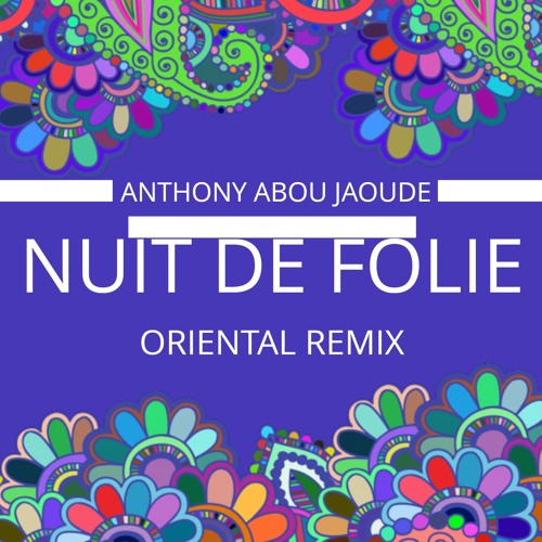 ภาพปกอัลบั้มเพลง Nuit De Folie (Anthony Abou Jaoude - Oriental Remix)