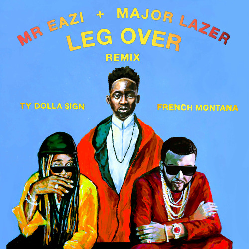 ภาพปกอัลบั้มเพลง Mr Eazi Major Lazer - Leg Over (feat. French Montana & Ty Dolla $ign) Remix