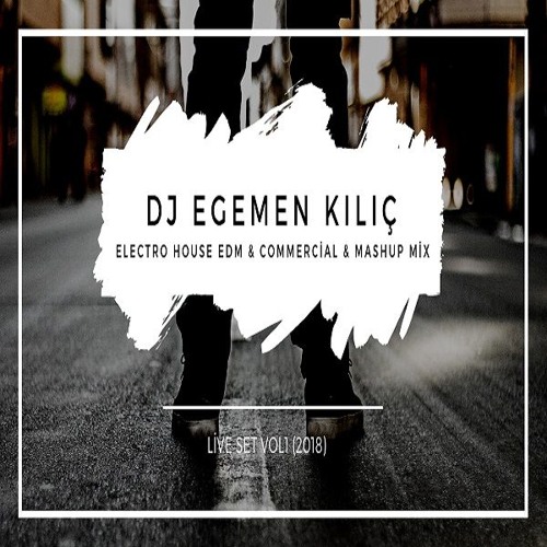 ภาพปกอัลบั้มเพลง DJ EGEMEN KILIÇ - ELECTRO HOUSE EDM &MERCİAL & MASHUP MİX LİVE SET VOL1 (2018)