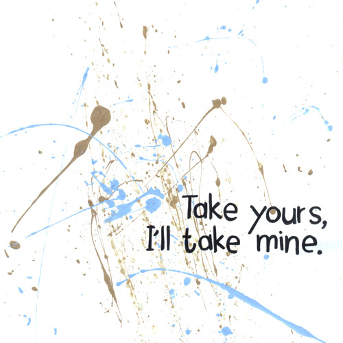 ภาพปกอัลบั้มเพลง Take Yours I'll Take Mine.