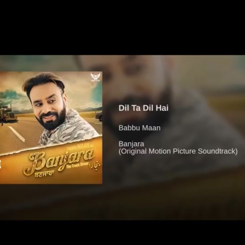 ภาพปกอัลบั้มเพลง Dil Ta Dil Hai - Babbu Maan Original Song Banjara - The Truck Driver Latest Punjabi Song 2018