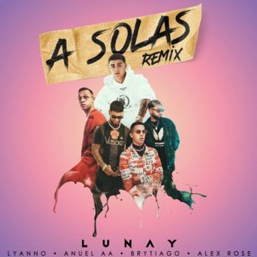 ภาพปกอัลบั้มเพลง Anuel AA ft Brytiago ft Alex Rose ft Lunay ft Lyanno - A Solas