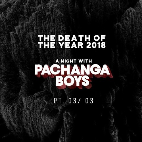 ภาพปกอัลบั้มเพลง The Death Of The Year 2018 - A Night With Pachanga Boys 03 03