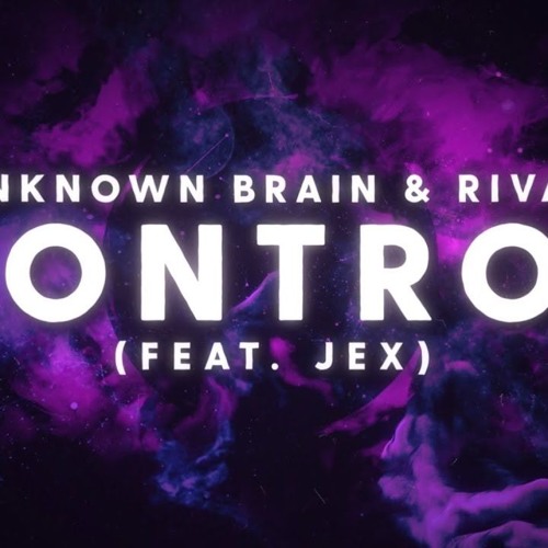 ภาพปกอัลบั้มเพลง Unknown Brain x Rival - Control (Ft. Jex) Lyrics Lyric Video